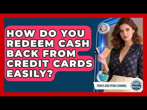 How Do You Redeem Cash Back From Credit Cards Easily? - Points and Perks Channel