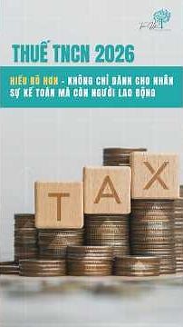 Thuế Thu Nhập Cá Nhân 2026 Thay Đổi Gì? 3 Cách Tính Thuế TNCN Người Lao Động Cần Biết