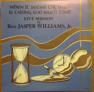 Rev. Jasper Williams, Jr. - When It Seems The Lord Is Taking Too Much Time