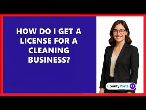 How Do I Get A License For A Cleaning Business?