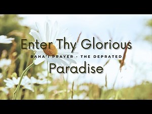 Eternal Rememberance: Baha'i Prayer by 'Abdu'l-Baha' for Departed Souls