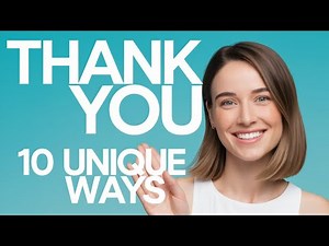 Say Thank You in 10 Unique Ways to Enhance Your Gratitude!