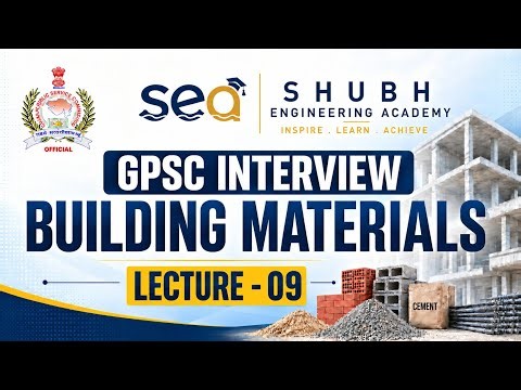 GPSC INTERVIEW | Building Materials 09 | GPSC Civil Engineering | SHUBH ENGINEERING ACADEMY