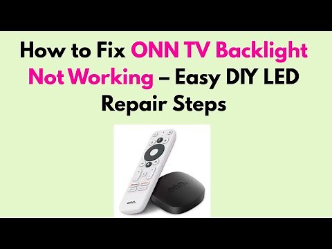 How to Fix ONN TV Backlight Not Working – Easy DIY LED Repair Steps