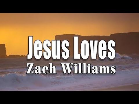 Jesus Loves – Zach Williams (Lyrics) | Beautiful Christian Worship Song