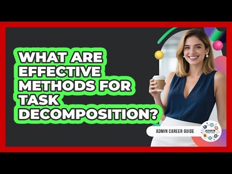 What Are Effective Methods For Task Decomposition?