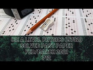 CIE A Level Physics Solved Past Paper Feb/March 2021 P12