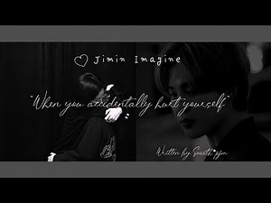 Jimin Imagine || "When you accidentally hurt yourself"