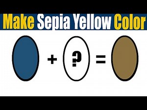 How To Make Sepia Yellow Color What Color Mixing To Make Sepia Yellow