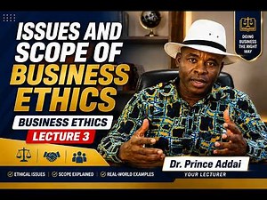 Issues and Scope of Business Ethics Explained Business Ethics Lecture 3
