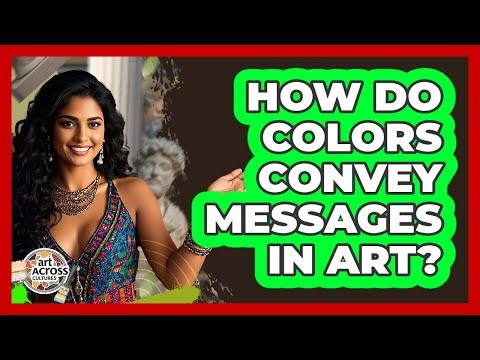 How Do Colors Convey Messages In Art?