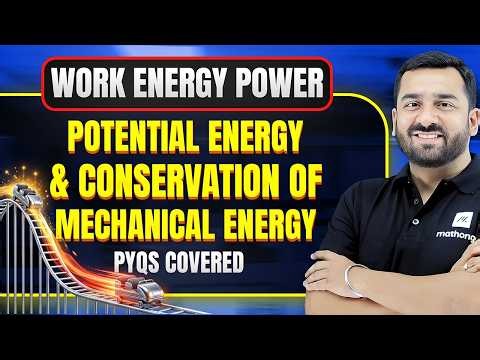 Potential Energy & Conservation of Mechanical Energy | Work Energy Power | JEE 2027 | MathonGo