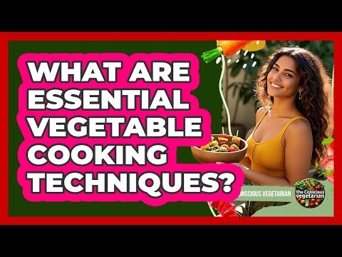 What Are Essential Vegetable Cooking Techniques?
