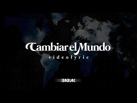 Barak - Cambiar El Mundo (Video Lyric)