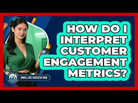 How Do I Interpret Customer Engagement Metrics?