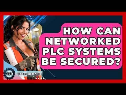 How Can Networked PLC Systems Be Secured? - Industrial Tech Insights