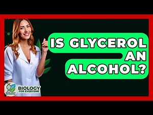 Is Glycerol An Alcohol? - Biology For Everyone