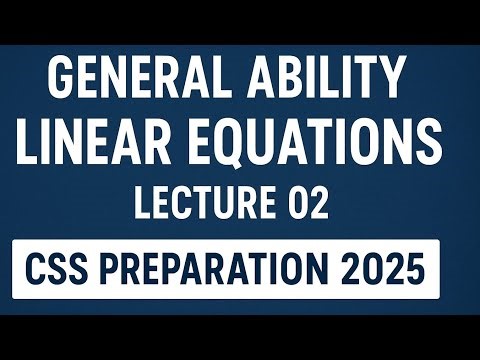 Linear Equations Made Easy | General Ability CSS 2025 | Lecture 02