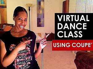 Virtual Dance Class - Using Coupe'