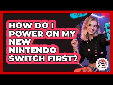 How Do I Power On My New Nintendo Switch First?