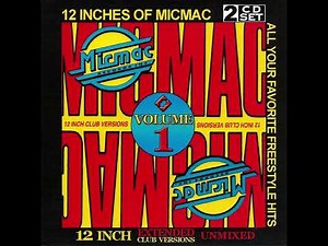 12 Inches Of Micmac Volume 1 - All Your Favorite Freestyle Hits - Extended Club Versions - Unmixed