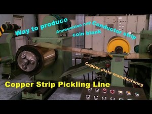 What is pickling? | Strip pickling line | Degreasing & Pickling line for Copper strip production