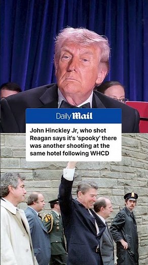 John Hinckley Jr, who shot Reagan, says it's 'spooky' where WHCD shooting happened