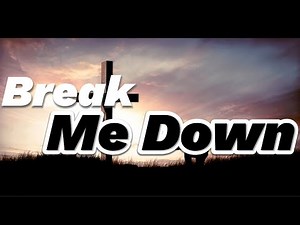 Break Me Down | Uplifting Christian Song | Official Lyrics
