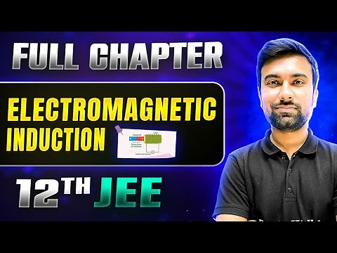 Electromagnetic Induction FULL CHAPTER | Class 12th Physics | Lakshya JEE
