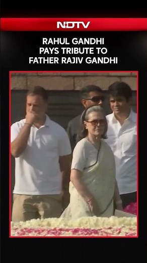 Rajiv Gandhi | Sonia, Rahul, Priyanka Gandhi Pay Tribute To Rajiv Gandhi On 35th Death Anniversary