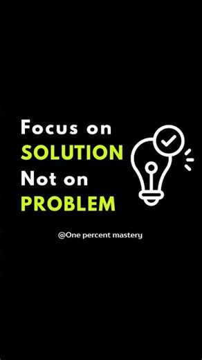 Focus on Solutions, Not Problems (Life-Changing Mindset)