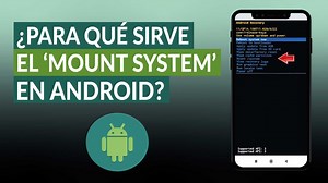 Qué es, qué significa y para qué sirve el MOUNT SYSTEM en el modo recovery de ANDROID?