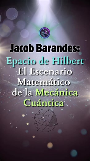 Espacios de Hilbert: La base de la mecánica cuántica