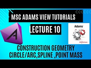MSC Adams View tutorials || Lec. 10 Construction geometry crircle,arc , spline and point mass