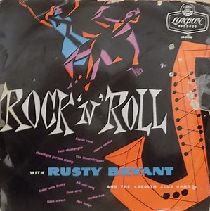 Rusty Bryant And The Carolyn Club Band - Rock 'N' Roll With Rusty Bryant
