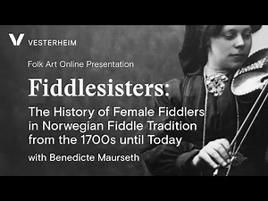 Fiddlesisters: The History of Female Fiddlers in Norwegian Fiddle Tradition from 1700s until Today