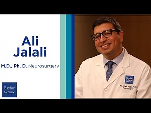 Meet Ali Jalali, Neurosurgeon at Baylor Medicine