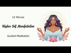 Higher Self Manifestation guided meditation: Aligning with Your Divine Essence for Goal Achievement