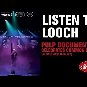 Listen to Looch: Pulp documentary celebrates common people in more ways than one