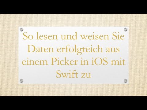 So lesen und weisen Sie Daten erfolgreich aus einem Picker in iOS mit Swift zu