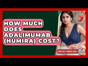 How Much Does Adalimumab (Humira) Cost? - Sensitive Stomach Guide