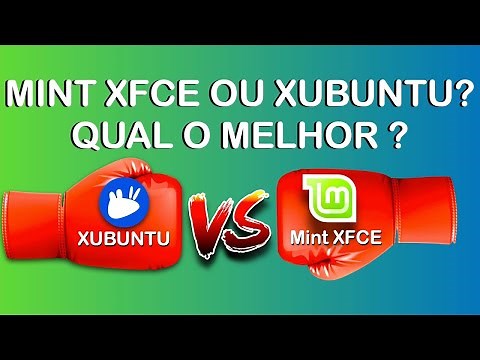Linux Mint XFCE vs Xubuntu - Qual o Melhor XFCE em 2021