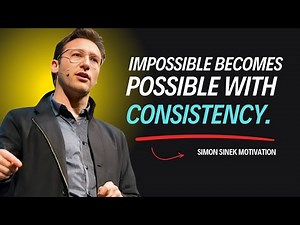 Impossible Becomes Possible With Consistency | Simon Sinek Motivation & Success Strategies