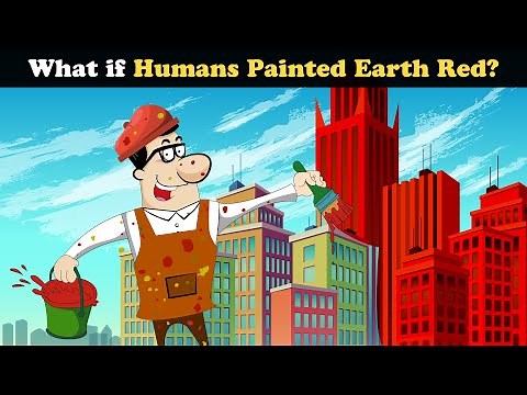 What if Humans painted Earth Red? + more videos | #aumsum #kids #science #education #whatif