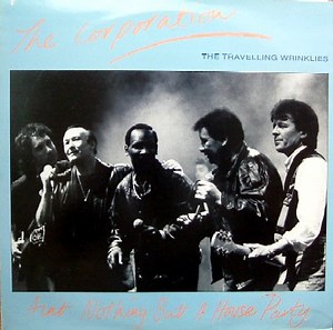 The Corporation, The Travelling Wrinklies - Ain't Nothing But A House Party