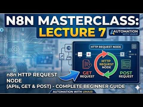 HTTP Request Node Explained: APIs, GET & POST Requests Made Easy! | Lecture 7