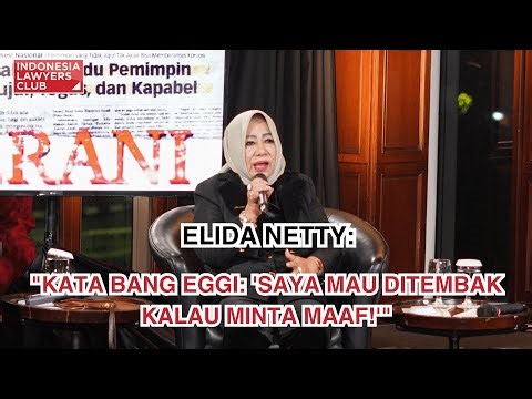 ELIDA NETTY: "KATA BANG EGGI: SAYA MAU DITEMBAK KALAU MINTA MAAF!"