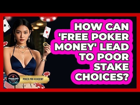 How Can 'free Poker Money' Lead To Poor Stake Choices? - Poker Pro Academy