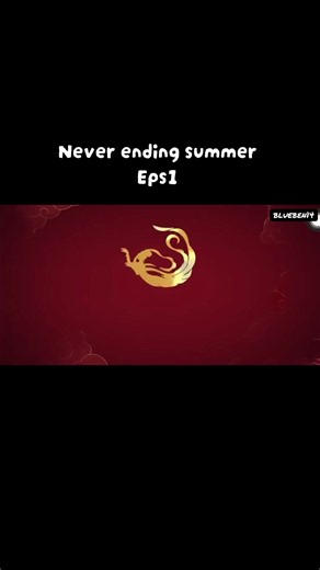 Never ending summer sub indo eps1 full#neverendingsummer#drachinterbaru#zhoukeyu#baoshengen#cdrama