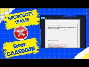 How to Fix Microsoft Teams Error CAA5004B | Quick & Easy Guide